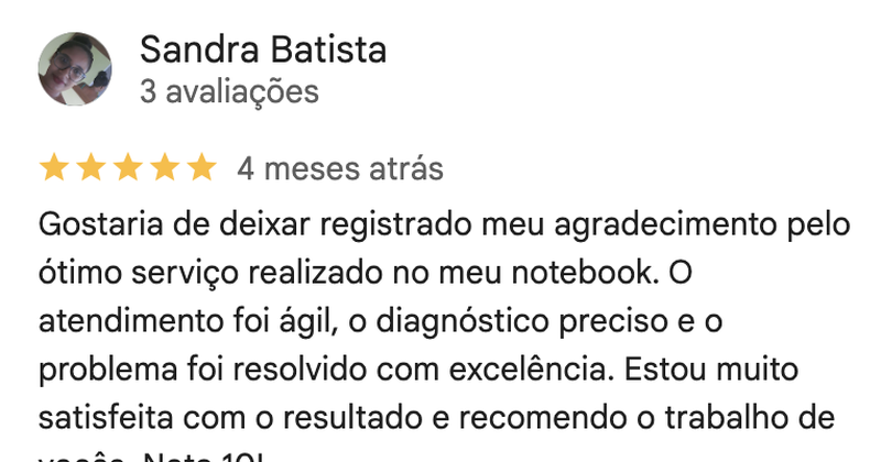 Captura de avaliação do Google de Sandra Batista, cinco estrelas, feita há quatro meses: diagnóstico preciso e problema resolvido com excelência.